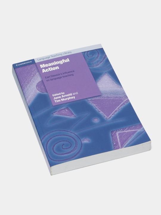 Meaningful Action: Earl Stevick's Influence on Language Teaching, Jane Arnold, Tim Murphey
