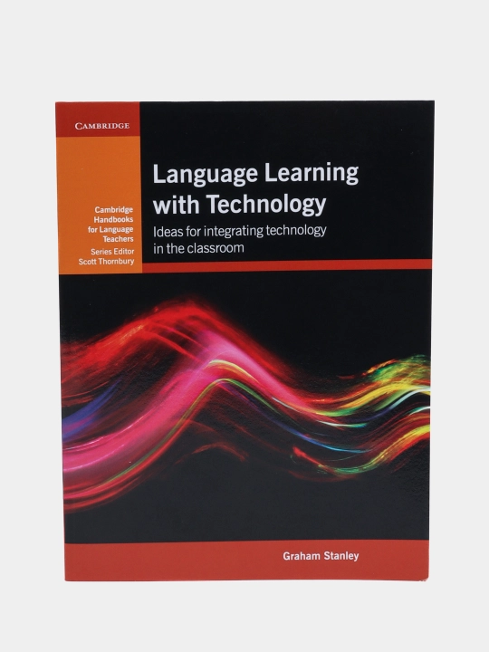 Language Learning with Technology: Ideas for Integrating Technology in the Classroom - 