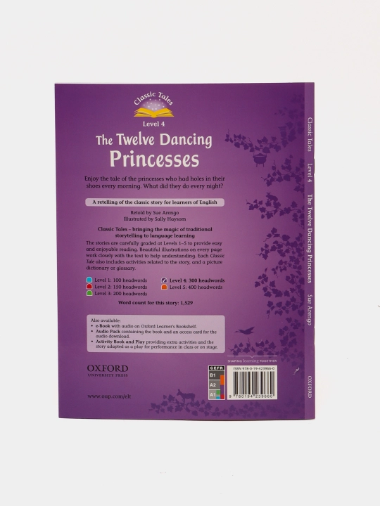 Classic Tales Second Edition: Level 4: The Twelve Dancing Princesses, Sue Arengo
