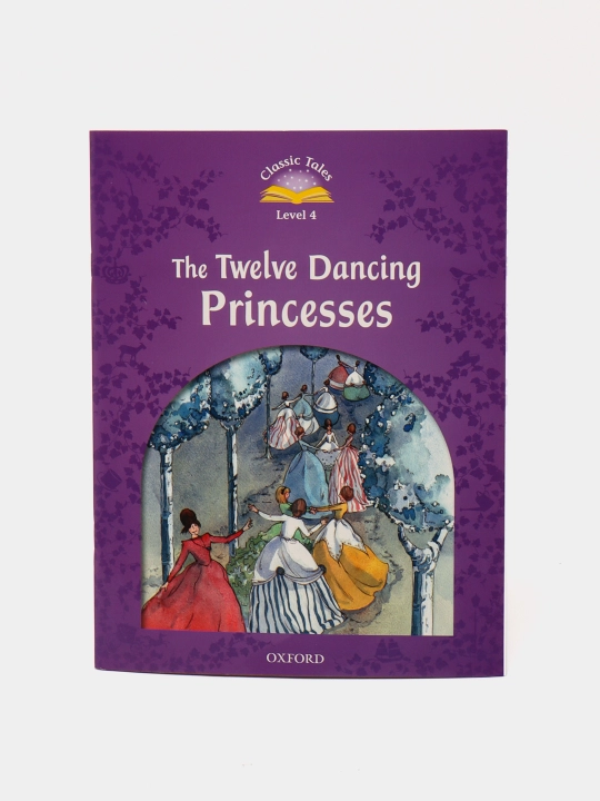Classic Tales Second Edition: Level 4: The Twelve Dancing Princesses, Sue Arengo - 