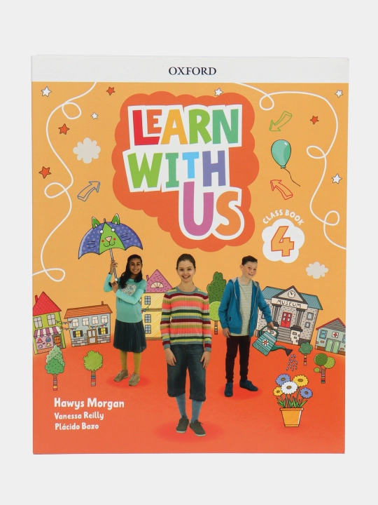 Learn With Us. Level 4. Class Book, Hawys Morgan, Plcideo Bazo, Vanessa Reilly - 