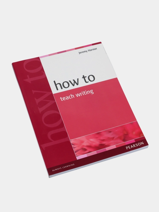 How to Teach Writing, Jeremy Harmer