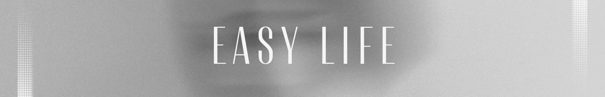 Easy Life