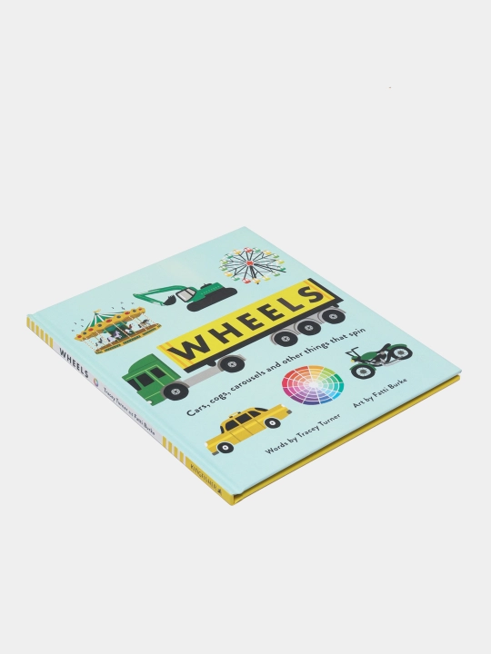 Wheels: Cars, Cogs, Carousels, and Other Things That Spin, Tracey Turner
