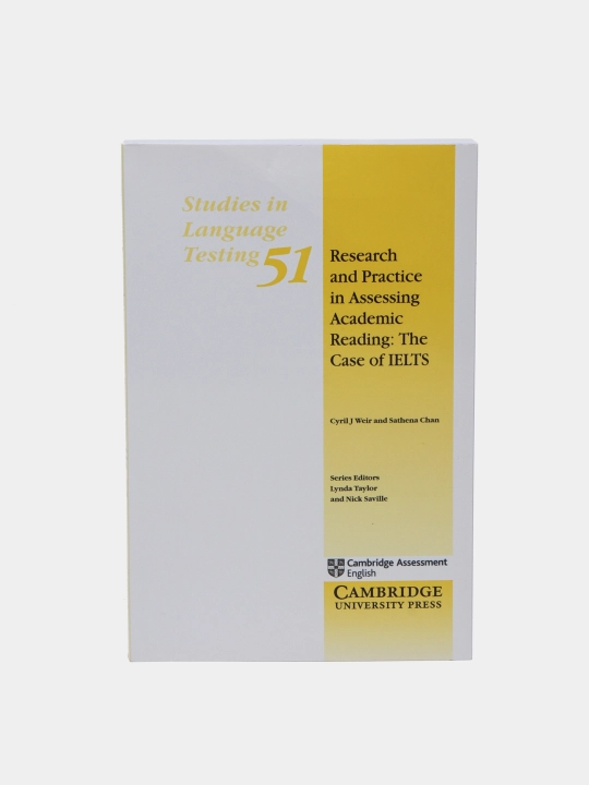 Research and Practice in Assessing Academic Reading: The Case of IELTS, Cyril J. Weir - 