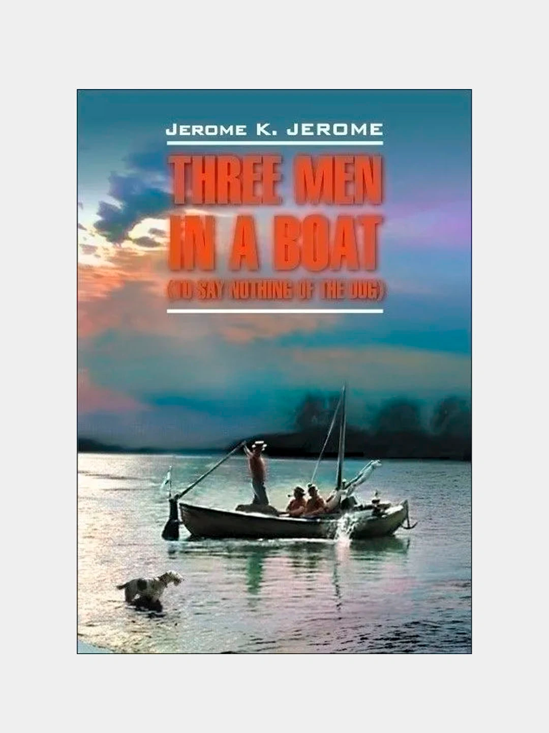 Three Men In A Boat, Jerome K. Jerome Купить По Низким Ценам В.