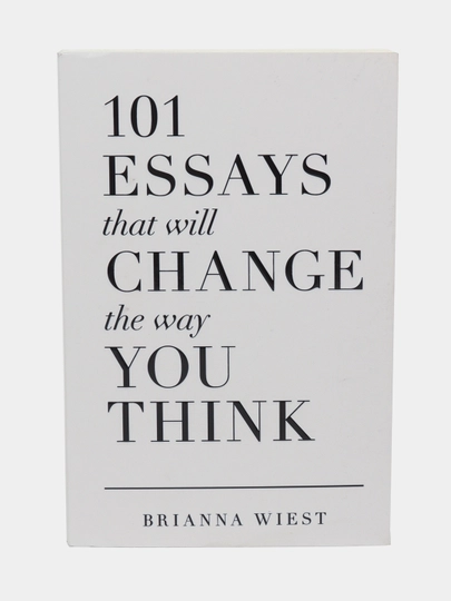 101 Essays That Will Change The Way You Think, Briana Wiest - 