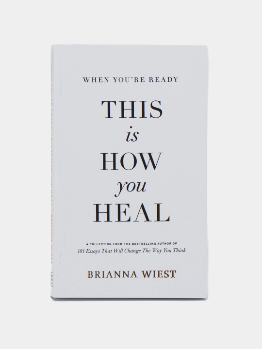 When you're ready, This is now you heal, Brianna Wiest