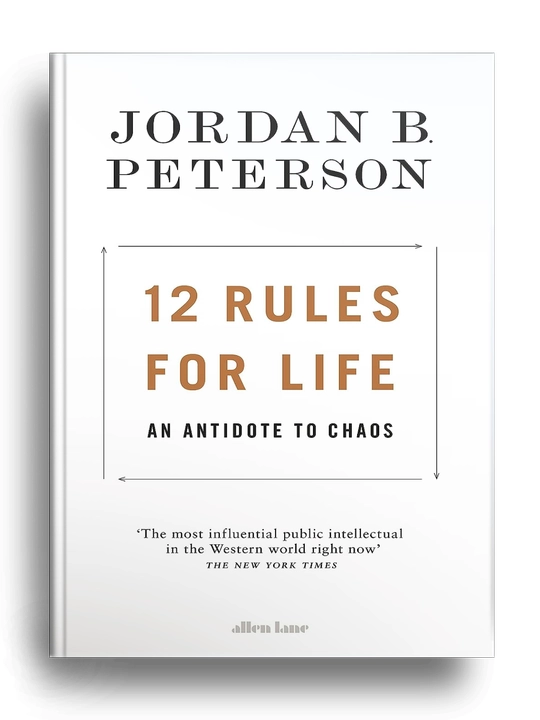 12 Rules for Life, An Antidote to Chaos by Jordan B. Peterson - 
