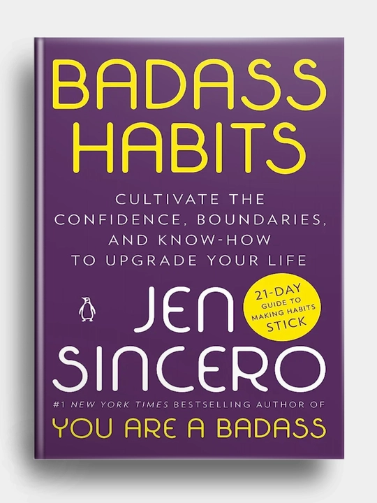 Badass Habits: Cultivate the Awareness, Boundaries, and Daily Upgrades You Need to Make - 