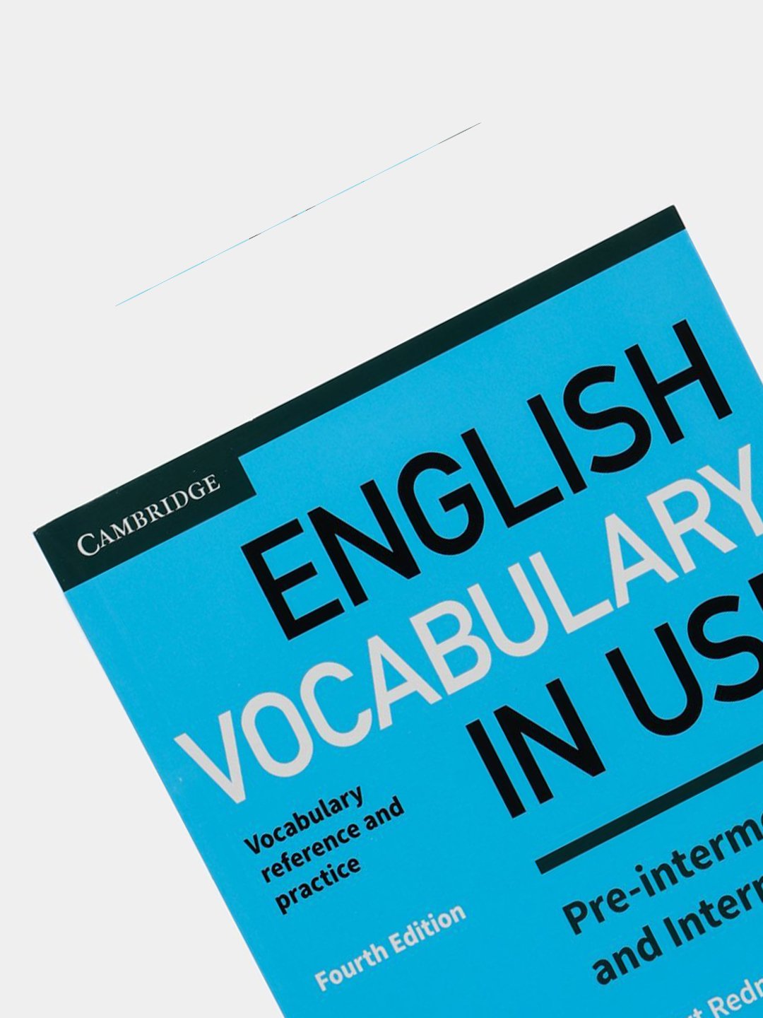 Stuart Redman English Vocabulary in Use Pre-intermediate and Intermediate  (Fourth edition) купить по низким ценам в интернет-магазине Uzum (798808)