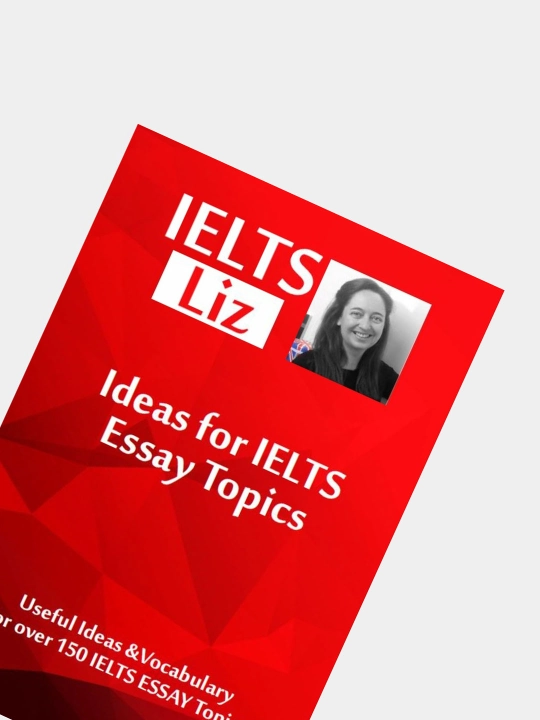 IELTS Liz, Ideas for IELTS Essay Topics