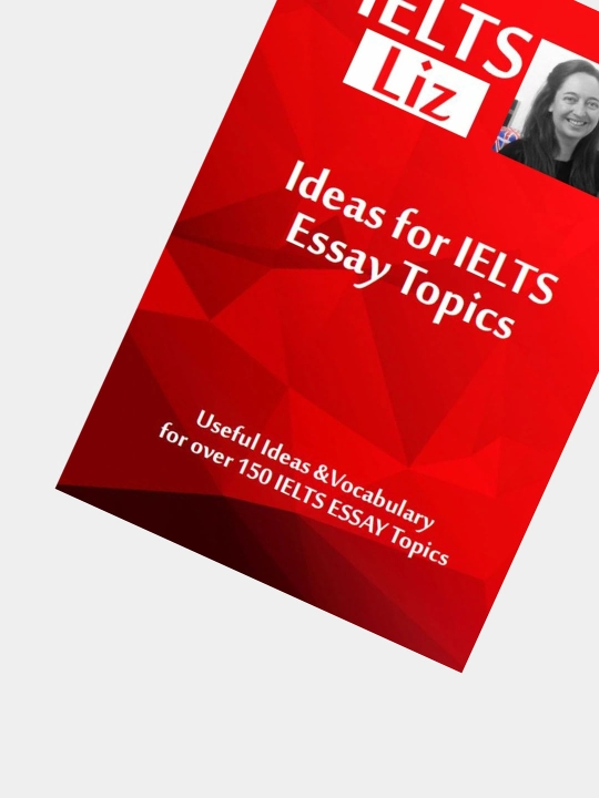 IELTS Liz, Ideas for IELTS Essay Topics
