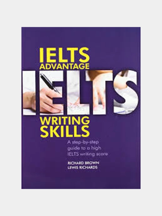IELTS Advantage Writing Skills: A step-by-step guide to a high IELTS writing score - 