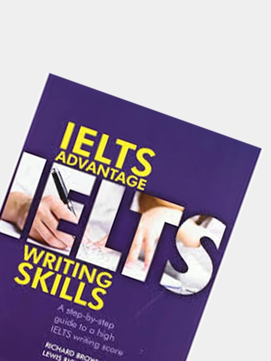 IELTS Advantage Writing Skills: A step-by-step guide to a high IELTS writing score