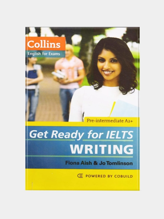 Collins Get Ready for IELTS Writing — Fiona Aish va Jo Tomlinson, A2+