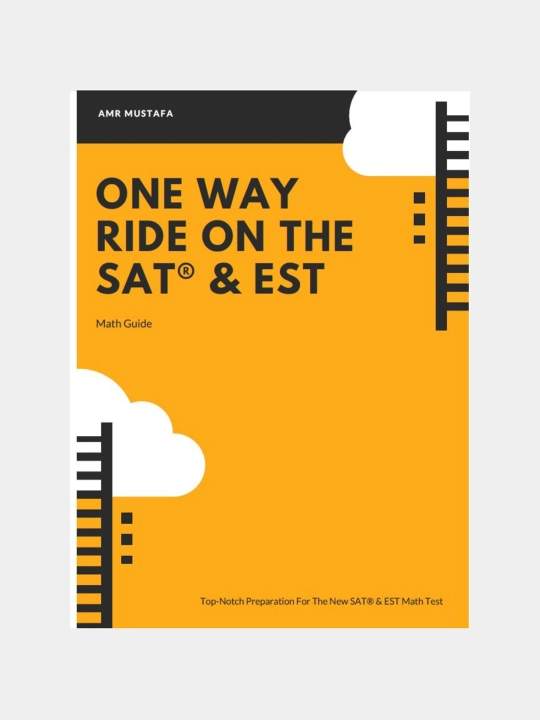One Way Ride On The SAT & EST Math Guide by Amr Mustafa - 