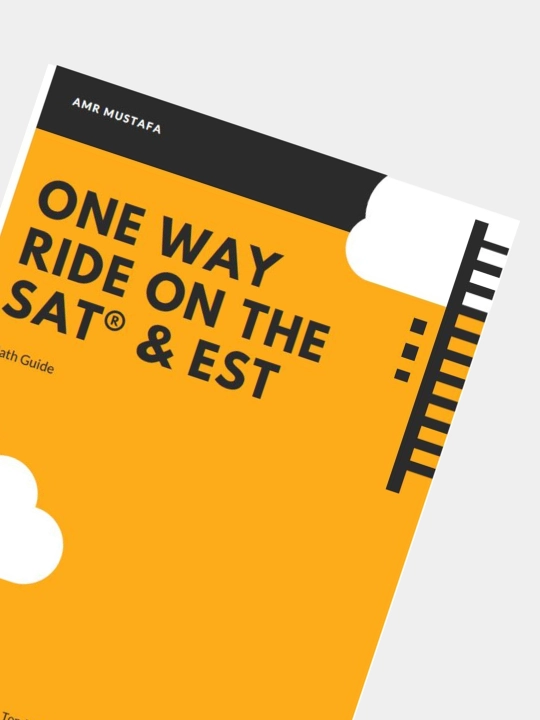 One Way Ride On The SAT & EST Math Guide by Amr Mustafa