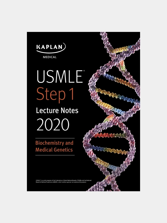 USMLE Step 1 Lecture Notes Biochemistry and Medical Genetics 2020. Kaplan Medical