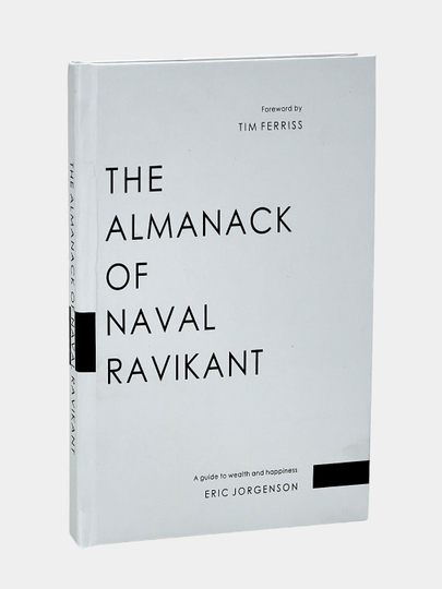 The Almanack of Naval Ravikant  Eric Jorgenson