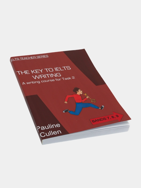 The Key to IELTS Writing Task 2 by Pauline Cullen