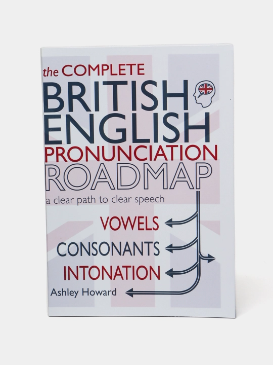 British English Pronunciation Roadmap: A Clear Path To Clear Speech - 