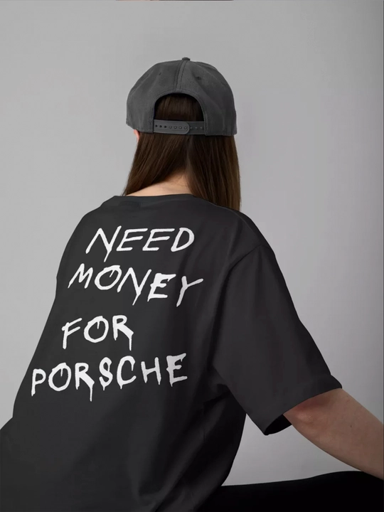 Futbolka oversize "Need money for Porshe", 100% paxta - 