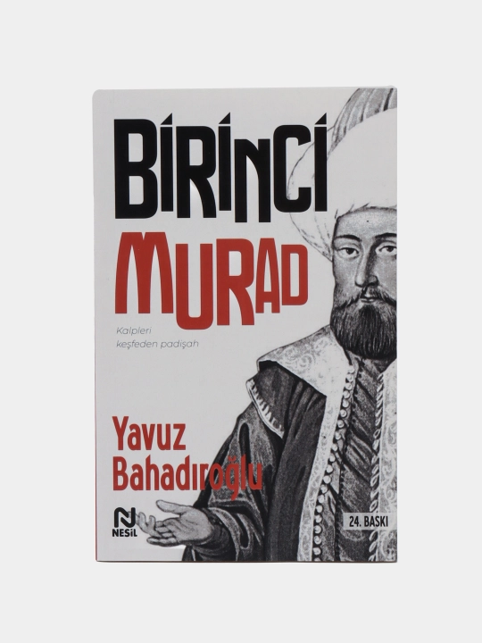 Birinci Murad: Yavuz Bahadirog'lu - 
