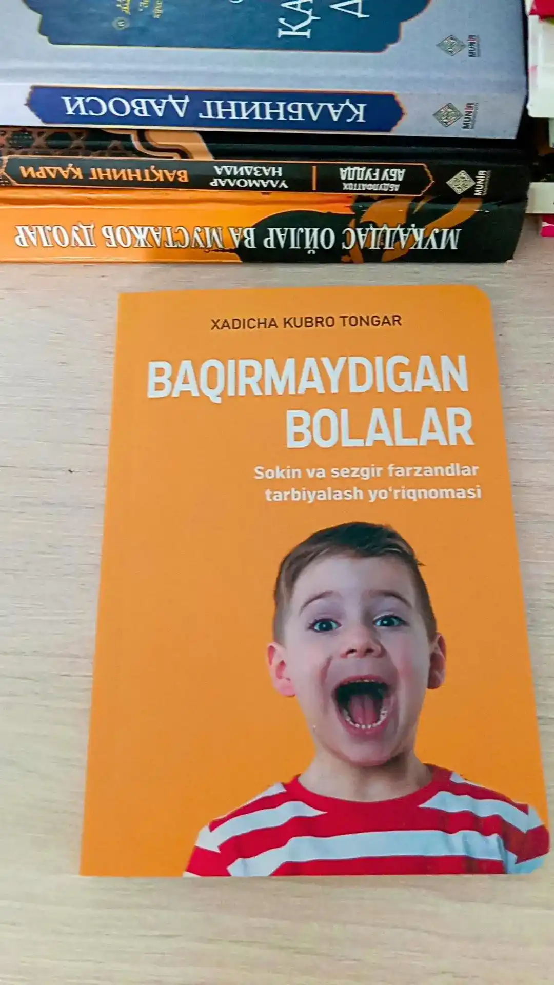 Бакирмайдиган болалар, Бакирмайдиган оналар, Мен боламни урмайман, Баркамол фарзанд тарбияси