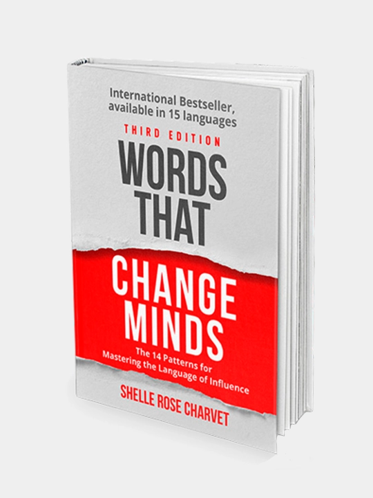 Words That Change Minds: The 14 Patterns for Mastering the Language of Influence - 