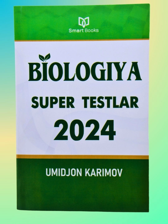 Biologiya — Super testlar 2024, Umidjon Karimov, Smart Books - 