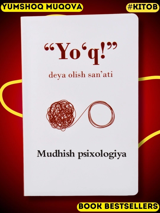 Mudhish psixologiya Seni toliqtirayotgan hamma narsadan voz kech, Yo'q deya olish san'ati - 