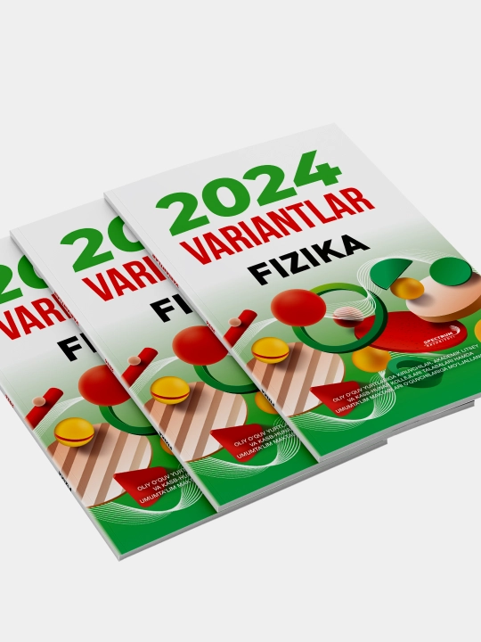 Физика, варианты 2024, сборник тестов, на узбекском