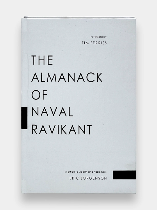 The Almanack of Naval Ravikant. Eric Jorgenson - 