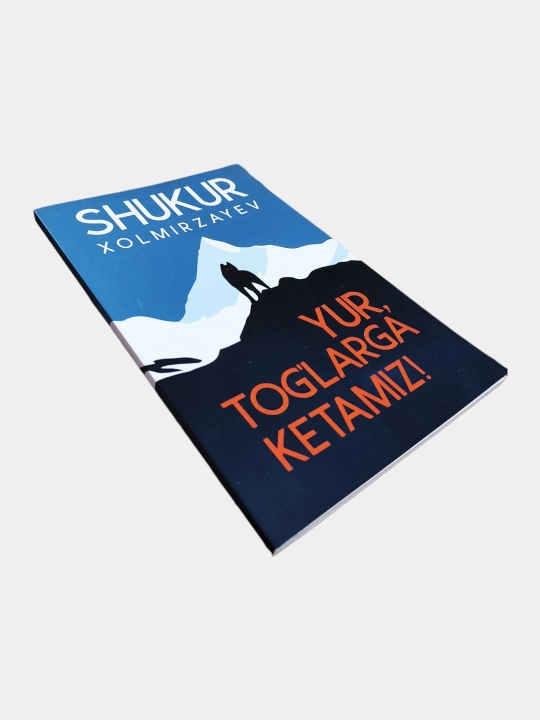Kitob, Yur tog'larga ketamiz, Shukur Xolmirzayev