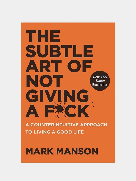 The Subtle Art of Not Giving a F*ck. Mark Manson - 