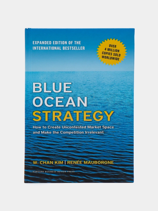 Blue ocean strategy. W. Chan Kim, Renee Mauborgne - 