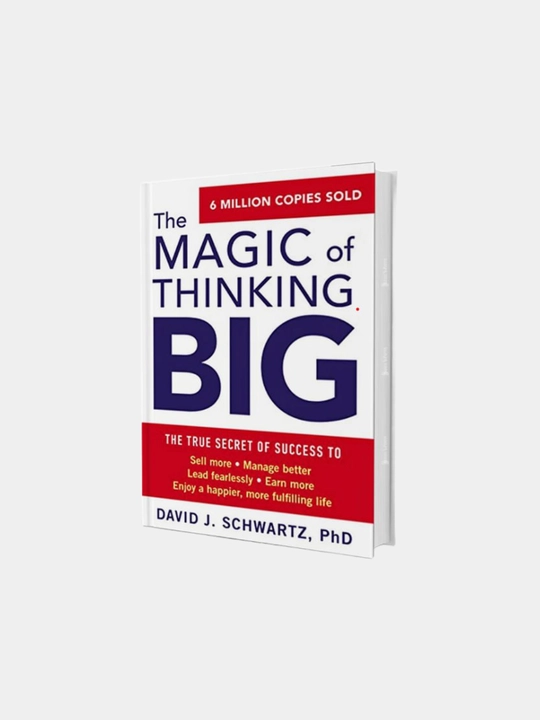 The Magic of Thinking Big. David Schwartz - 