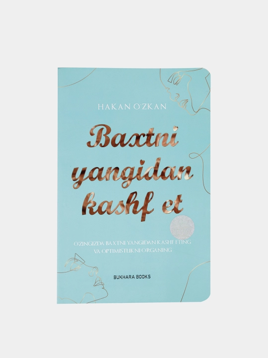 Hakan O'zkanning "Baxtni yangidan kashf et" kitobi o'zbek tilida - 