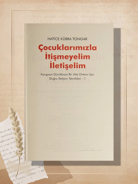 Cocuklarimizla Itismeyelim Iletiselim, Hatice Kubra Tongar