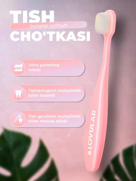 Lovular bolalar tish cho'tkasi, ultra yumshoq tuklar, sezgir milklar uchun