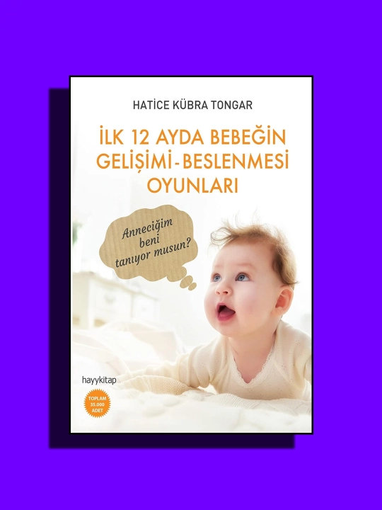 Hatice Kubra Tongar, Ilk 12 Ayda Bebegin Gelisimi Beslenmesi Oyunlar - 