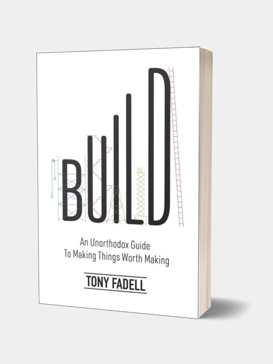 Build: An Unorthodox Guide to Making Things Worth Making