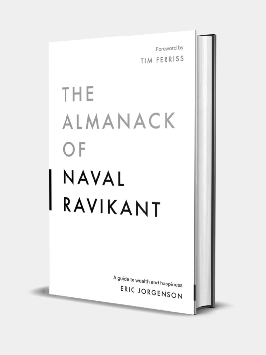 The Almanack of Naval Ravikant: A Guide to Wealth and Happiness, Eric Jorgenson - 