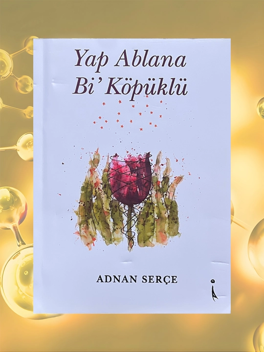 Yap Ablana Bi' Ko'pu'klu'.Adnan Serce - 