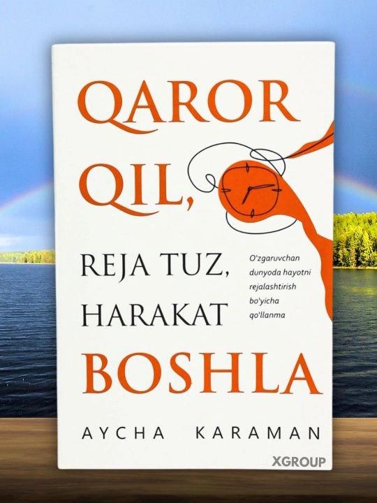 Qaror qil, reja tuz, harakat boshla — Aycha Karaman, shaxsiy rivojlanish kitobi - 