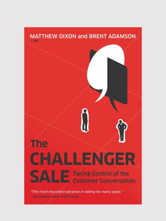 The Challenger Sale: Taking Control of the Customer Conversation - 