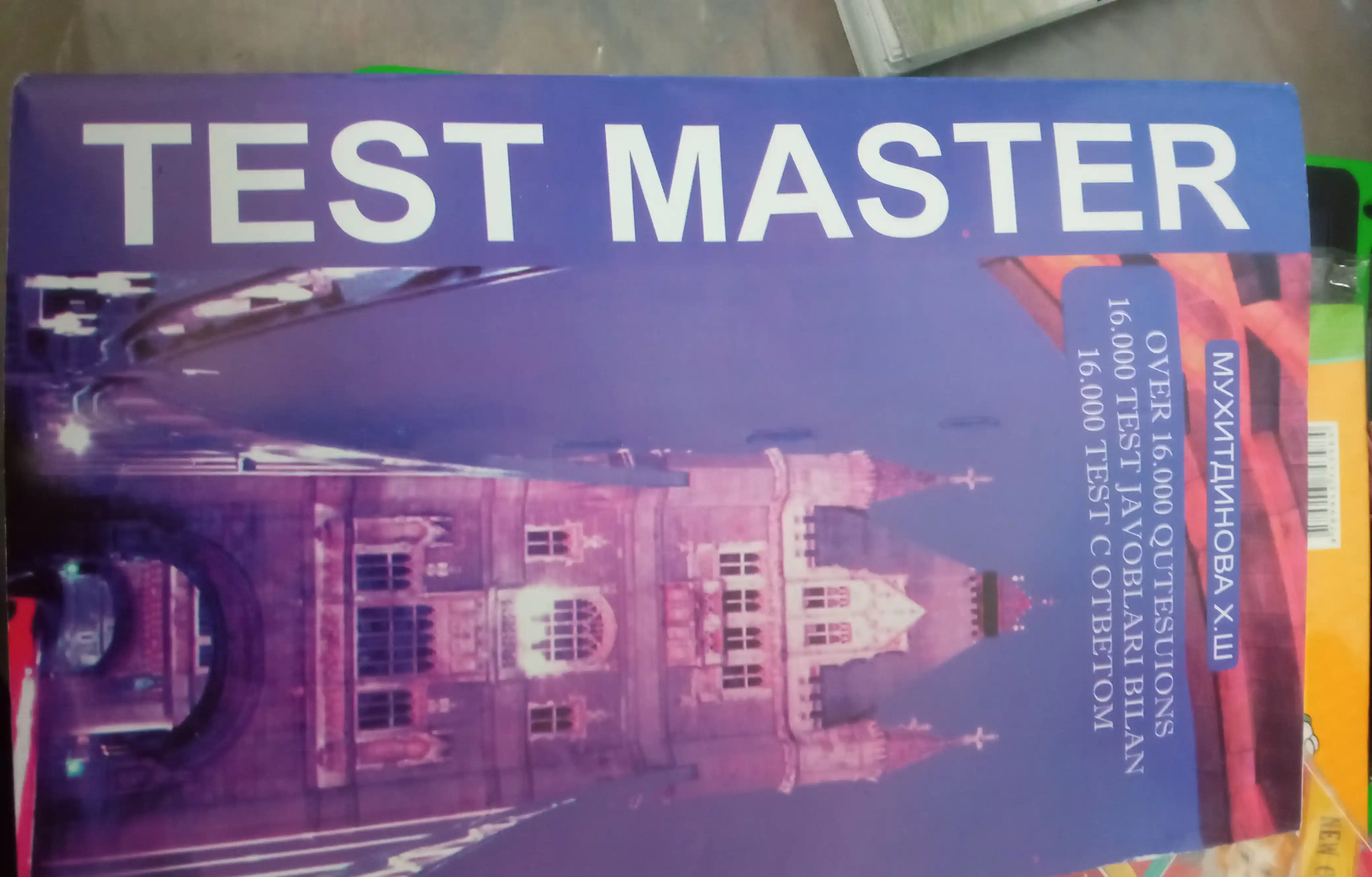 Test Master — Muhitdinova X. Sh., 16000 dan ortiq ingliz tili savollari, javoblar bilan