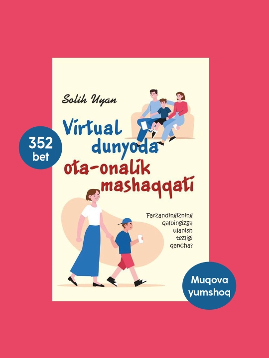 Виртуал дунёда ота-оналик машаккати, Солих Уян, Фарзанд тарбиясининг замонавий муаммолари - 