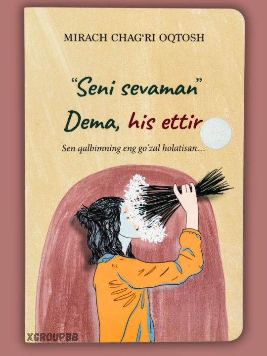 Seni sevaman dema, Sev, His ettir, Senga o'xshashi yo'q. Mirach Chag'ri Oqtosh - 